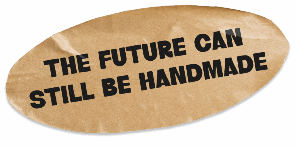 The Future Can Still Be Handmade